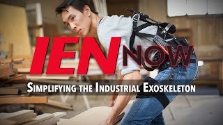 IEN NOW: Simplifying the Industrial Exoskeleton