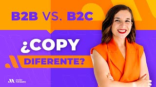 ¿Existen diferencias al escribir para un B2C o un B2B? Esto va a MEJORAR tus copys.