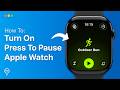 How To Turn On Press To Pause On Apple Watch | Easy Guide