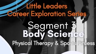 Little Leaders Career Exploration Series, Segment 3: Body Science