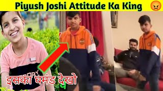 Piyush Joshi Attitude Ka King || @Sourav Joshi vlogs #shorts #Youtubeshortsvideo