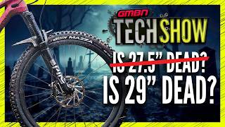 Is The Mountain Bike Industry Trying To Cancel 29”? | GMBN Tech Show 436