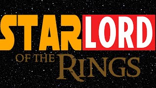 Star...Lord of the Rings