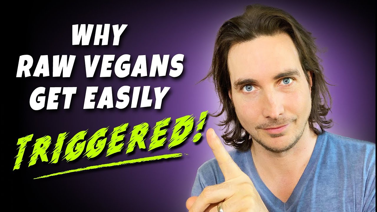 Why Raw Vegans Get Easily Triggered! - YouTube