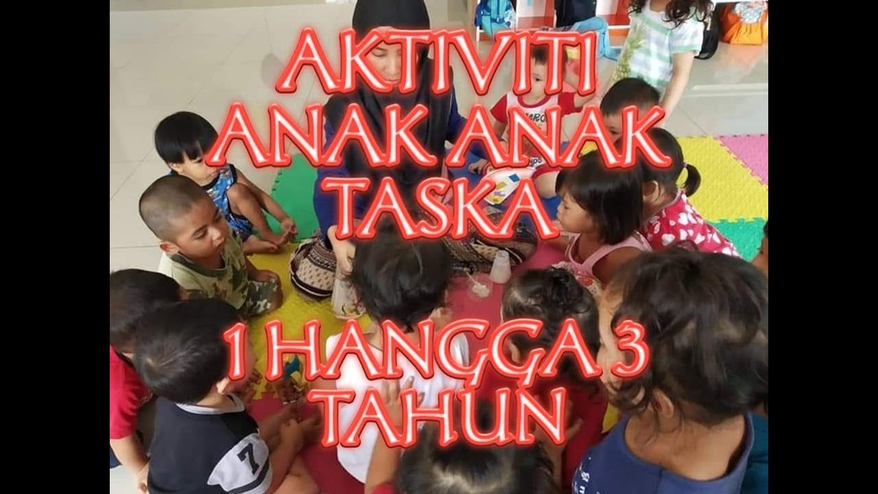 AKTIVITI ANAK-ANAK TASKA 1 HINGGA 3 TAHUN YANG MENCUIT HATI.. - YouTube