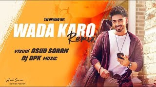 Wada karo remix song || DJ DPK || ASUB SORAN