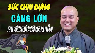 Người Có Sức Chịu Đựng Càng Lớn Phúc Đức Càng Nhiều