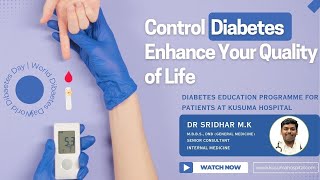 Control Diabetes & Enhance Your Quality of Life | Diabetes | by Dr. Sridhar M.K. | Kusuma Hospital