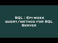 SQL : Epi-week query/method for SQL Server