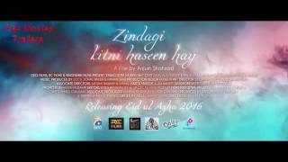 Zindagi Kitni Haseen Hay-2016-Official Trailer A Film By Anjum Shahzad