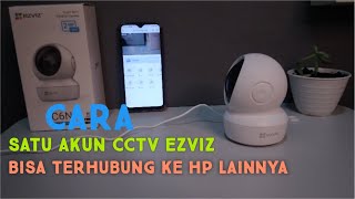 CARA MENGHUBUNGKAN SATU AKUN CCTV EZVIZ KE BANYAK HP