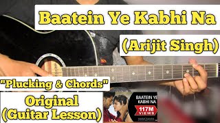 Baatein Ye Kabhi Na - Arijit Singh | Guitar Lesson | Plucking & Chords | (Khamoshiyaan)