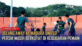 Jelang Away ke Madura United, Persik Kediri Masih Berkutat di Kebugaran Pemain