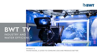 VOST English - Extract2/BWT TV - Water reuse in industry: a lever to consume less and produce better