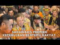 KETERUJAAN KETIBAAN PREMIER SARAWAK ABANG JOHARI TUN OPENG BERJIWA RAKYAT‼️ BORNEO CULTURAL CARNIVAL