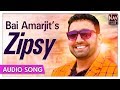 ZIPSY (Song) | Bai Amarjit | Superhit Punjabi Audio Songs | Priya Audio