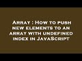 Array : How to push new elements to an array with undefined index in JavaScript