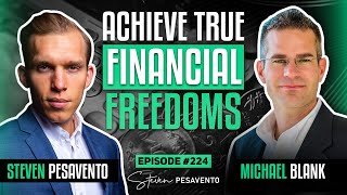 Achieve Financial Freedom Through Real Estate Investing – Michael Blank | Investor Mindset EP224