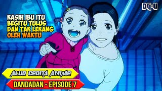 KISAH KELAM HANTU AKROBATIC SILKY YANG MEMILUKAN - ALUR CERITA ANIME DANDADAN - EPISODE 7