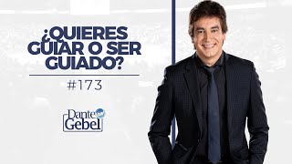 Dante Gebel #173 | ¿Quieres guiar o ser guiado?