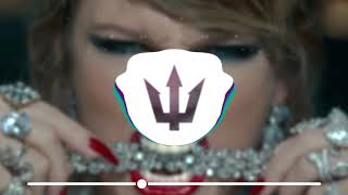 Taylor Swift - Look What You Made Me Do (Remix) (Bass Boosted)