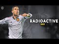 Cristiano Ronaldo 2022 • Radioactive • Skills & Goals | HD