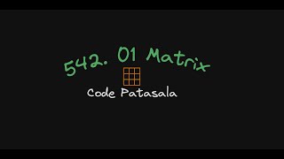 LeetCode 542. 01 Matrix | BFS and Dynamic Programming approaches with JAVA code
