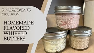 Three Homemade Flavored Whipped Butters | Easy Recipes | Perfect For Gifts!