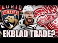 AARON EKBLAD TRADE TO THE DETROIT RED WINGS?