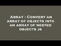 Array : Convert an array of objects into an array of nested objects js