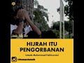 Hijrah itu pengorbanan