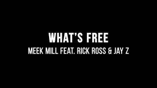 Meek Mill - What's Free (ft. JAY Z and Rick Ross) (Lyrics)