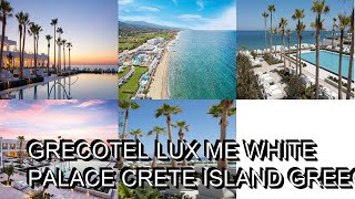 Grecotel Lux Me White Palace Crete Island Greece