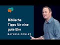 Göttliche Prinzipien für eine glückliche Ehe (3) – Bayless Conley