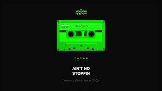 Tatar - Ain't No Stoppin (ft. AK69) (Audio)