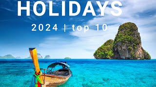 Discover the Ultimate Travel Destinations for 2024 | Top 10 Must-Visit Destinations in 2024