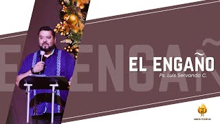 El Engaño | 22 de diciembre del 2024 l Ps. Luis Servando C.