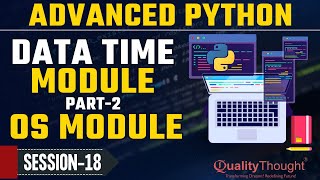 Control Flow Time Module Part -2, OS Module |Advanced Python Tutorial for Beginners |Quality Thought
