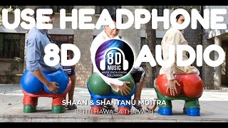 Behti Hawa Sa Tha Woh(8D AUDIO) I Aamir Khan, Sharman Joshi & R. Madhavan I 3 Idiots