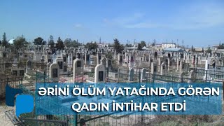 Oğuzda ailə faciəsi: Ər-arvad eyni gündə öldü