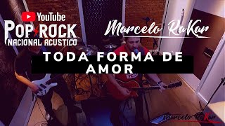 Toda forma de amor/Não quero dinheiro- Marcelo Rakar Pop Rock Nacional Acustico