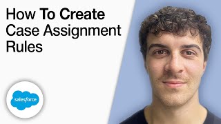 How To Create Case Assignment Rules - Best Practices [2025 Full Guide]