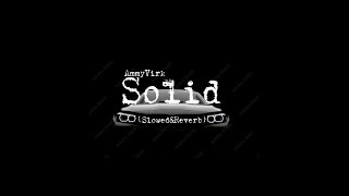 Solid [Slowed+Reverb] | Ammy Virk #Solid #lofi