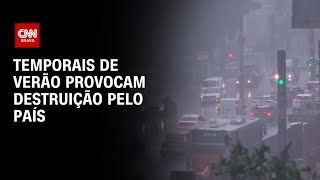 Temporais de verão provocam destruição pelo país | CNN PRIME TIME