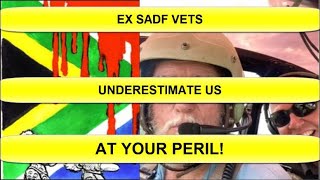 Ex SADF Vets Underestimate Us At Your Own Peril