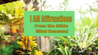 I AM Affirmations From The Bible | Renew Your Mind | Identity In Christ 🧘🏽🧘🏾‍♂️🙏🏾
