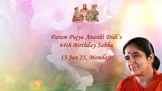 Param Pujya Anandi Didi's 64th Birthday Sabha - 13 Jan 2025