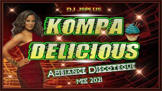 🌴KOMPA DELICIOUS VOL.1 - 2021🌴 🎧DJ JSPLUS🎧 [ MIX KOMPA NIGHT CLUB - 2021]