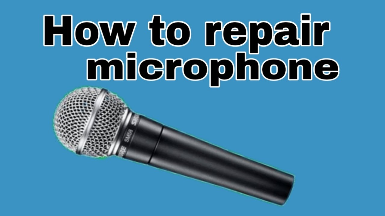 HOW TO REPAIR MICROPHONE - YouTube