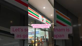 Is 7 11 Vietnam as good as 711 Japan? 👀